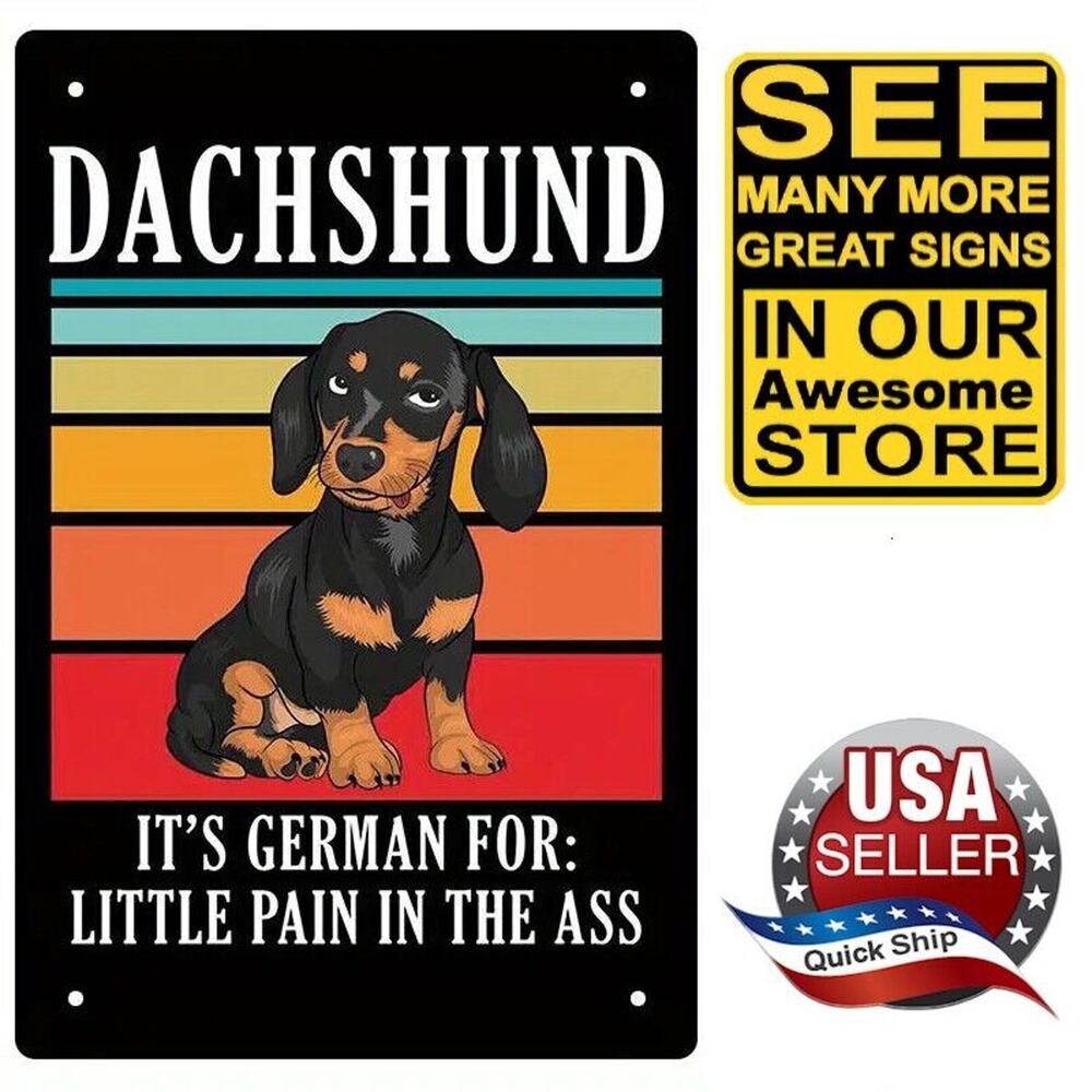 Metal Tin Sign • Black & Tan Doxie •Dachshund, German For Little Pain In The Ass